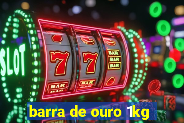 barra de ouro 1kg